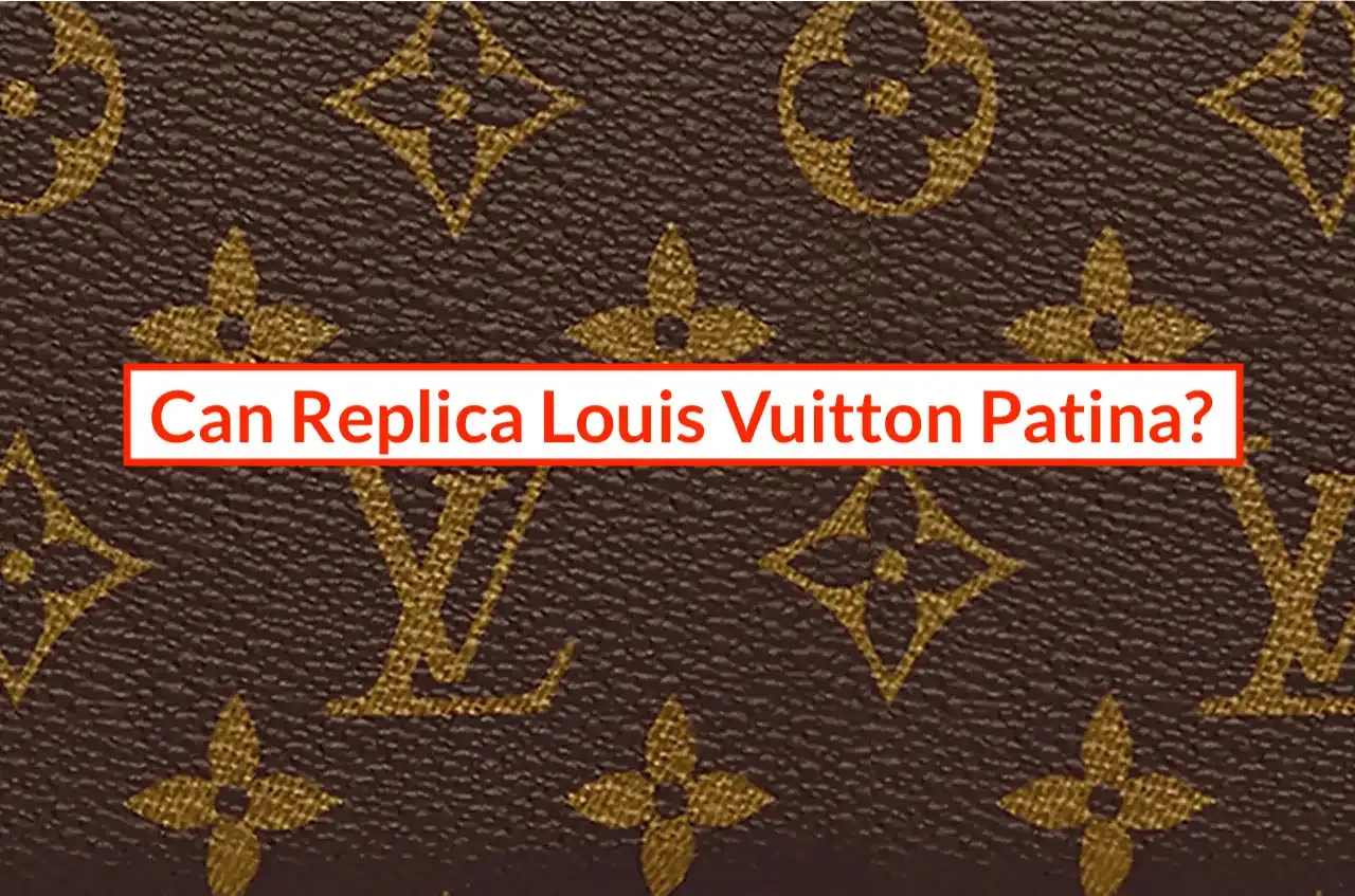 Replica Louis Vuitton Bags - Can it Patina?